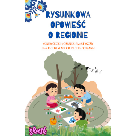 "Rysunkowa opowieść o regionie" - wojewódzki konkurs plastyczny dla dzieci w wieku przedszkolnym