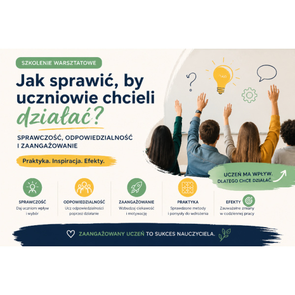 Jak sprawić, by uczniowie chcieli DZIAŁAĆ? – sprawczość, odpowiedzialność i zaangażowanie